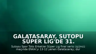 Galatasaray, Sutopu Süper Lig'de 31. Şampiyonluğunu Kazandı
