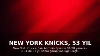 New York Knicks, 53 Yıl Sonra NBA Şampiyonu Oldu