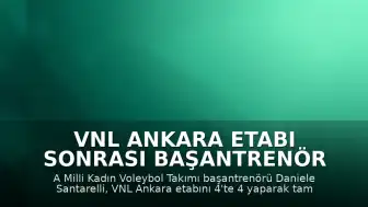 VNL Ankara Etabı Sonrası Başantrenör Daniele Santarelli: "Dört maçı da kazandık"
