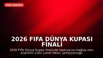 2026 FIFA Dünya Kupası Finali Sonrası: Lionel Messi'nin Duygusal Anları