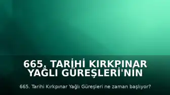 665. Tarihi Kırkpınar Yağlı Güreşleri'nin Başlangıç Tarihi ve Yayın Bilgileri Belirlendi