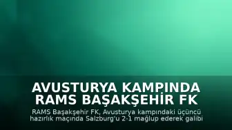 Avusturya Kampında RAMS Başakşehir FK Galibiyeti: Salzburg 1-2 Başakşehir