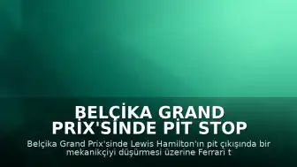 Belçika Grand Prix'sinde Pit Stop Kazası: Ferrari'ye Para Cezası Verildi