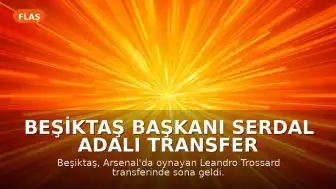 Beşiktaş Başkanı Serdal Adalı Transfer İçin Hollanda Yolcusu: Leandro Trossard İstanbul'a Geliyor