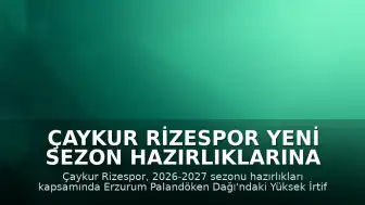 Çaykur Rizespor Yeni Sezon Hazırlıklarına Erzurum'da Devam Ediyor