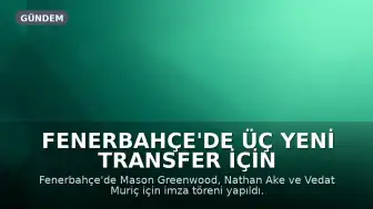 Fenerbahçe'de Üç Yeni Transfer İçin İmza Töreni Düzenlendi