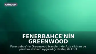 Fenerbahçe'nin Greenwood transferinde Aziz Yıldırım'ın stratejisi dikkat çekti