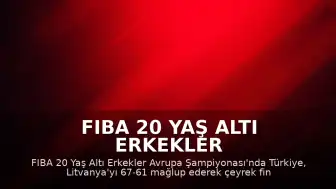 FIBA 20 Yaş Altı Erkekler Avrupa Şampiyonası: Türkiye Litvanya'yı Eleyerek Çeyrek Finale Yükseldi
