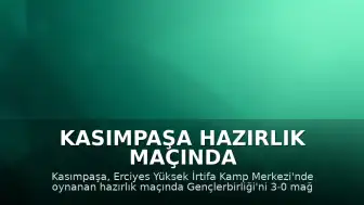 Kasımpaşa Hazırlık Maçında Gençlerbirliği'ni 3-0 Mağlup Etti