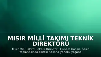 Mısır Milli Takımı Teknik Direktörü Hüsam Hasan: "Filistin halkının acısını hissetmeyen, insan olmayı hak etmiyor"