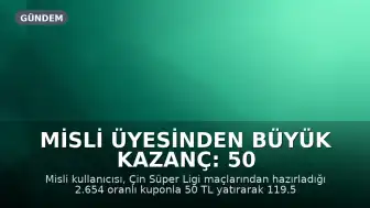Misli Üyesinden Büyük Kazanç: 50 TL'lik Kupon 119.560 TL Getirdi