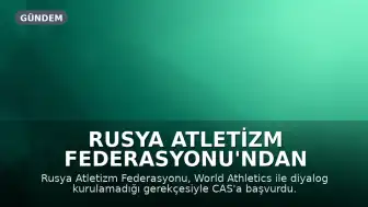 Rusya Atletizm Federasyonu'ndan CAS'a Başvuru: "World Athletics ile diyalog kuramıyoruz"