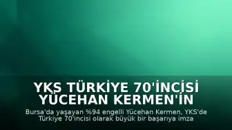 YKS Türkiye 70'incisi Yücehan Kermen'in Başarı Hikayesi
