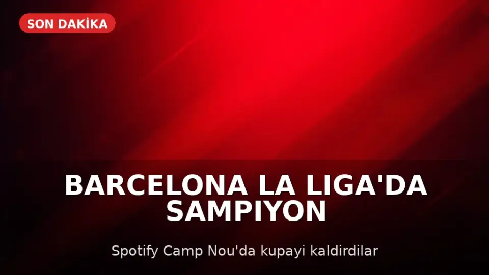 Barcelona, LaLiga'da Şampiyon Oldu