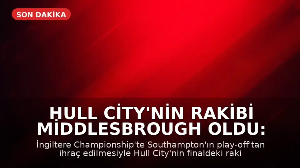 Hull City'nin Rakibi Middlesbrough Oldu: Southampton Elendi