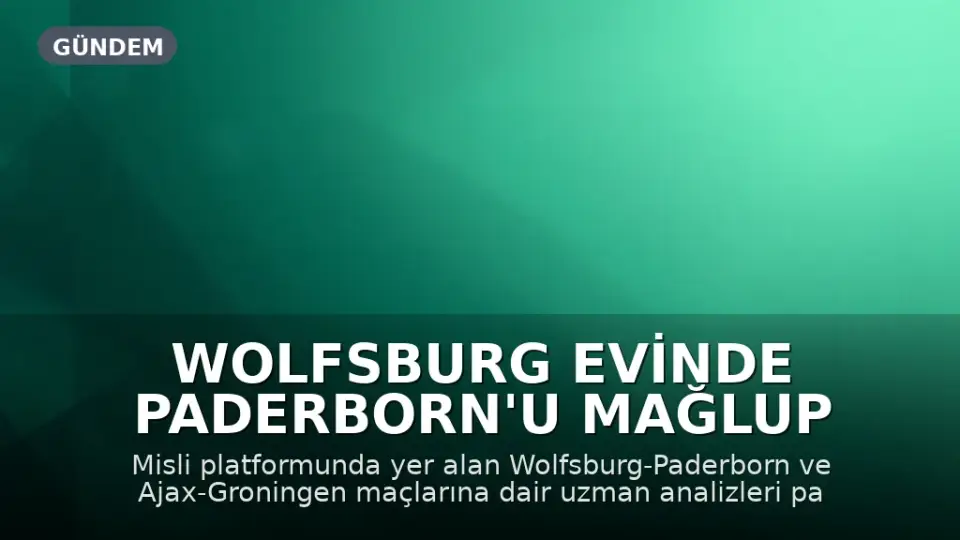 Wolfsburg Evinde Paderborn'u Mağlup Etti, Ajax-Groningen Maçı Gollü Geçti
