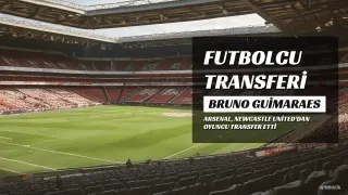 Arsenal, Bruno Guimaraes Transferini Duyurdu