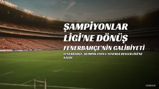Fenerbahçe, 18 Yıl Sonra Şampiyonlar Ligi'nde: Ünlü İsimlerden Kutlama Mesajları