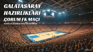 Galatasaray, Çorum FK Maçı Hazırlıklarına Devam Etti