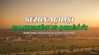 Galatasaray Sezonu Çorum FK Maçıyla Açıyor