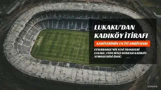 Romelu Lukaku'dan Kadıköy Atmosferi Hakkında Açıklama