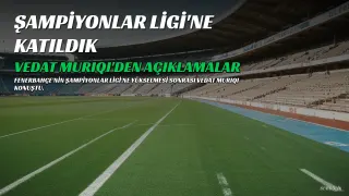Vedat Muriqi: Şampiyonlar Ligi'ne katılacağımıza inanıyorduk