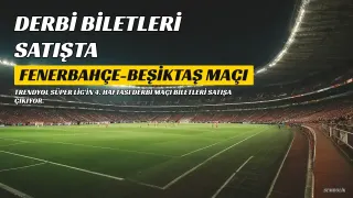 Fenerbahçe - Beşiktaş Derbi Biletleri Ne Zaman Satışa Çıkıyor?