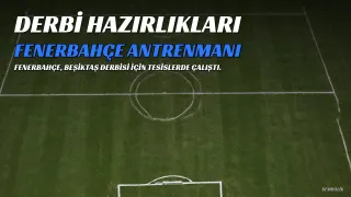 Fenerbahçe'de Beşiktaş Derbisi Hazırlıkları Devam Ediyor