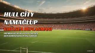Hull City, Chelsea Deplasmanından Namağlup Ayrıldı: 2-2