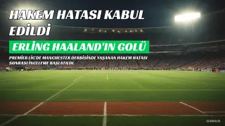 İngiltere Hakem Kurulu Manchester Derbisindeki Hakem Hatasını Kabul Etti