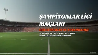 Şampiyonlar Ligi 2. Hafta Maç Tarihleri Belli Oldu: Galatasaray ve Fenerbahçe Sahaya Çıkıyor