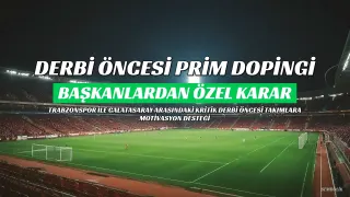 Trabzonspor - Galatasaray Derbisi Öncesi Prim Dopingi: İki Kulüp Başkanından Özel Kararlar