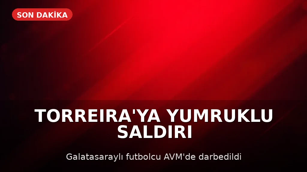 Futbolcu Lucas Torreira'ya AVM'de Yumruklu Saldırı