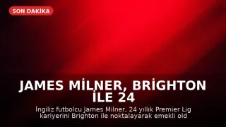 James Milner, Brighton ile 24 Yıllık Premier Lig Kariyerini Tamamlayarak Futbolu Bıraktı
