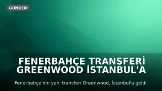 Fenerbahçe Transferi Greenwood İstanbul'a Geldi